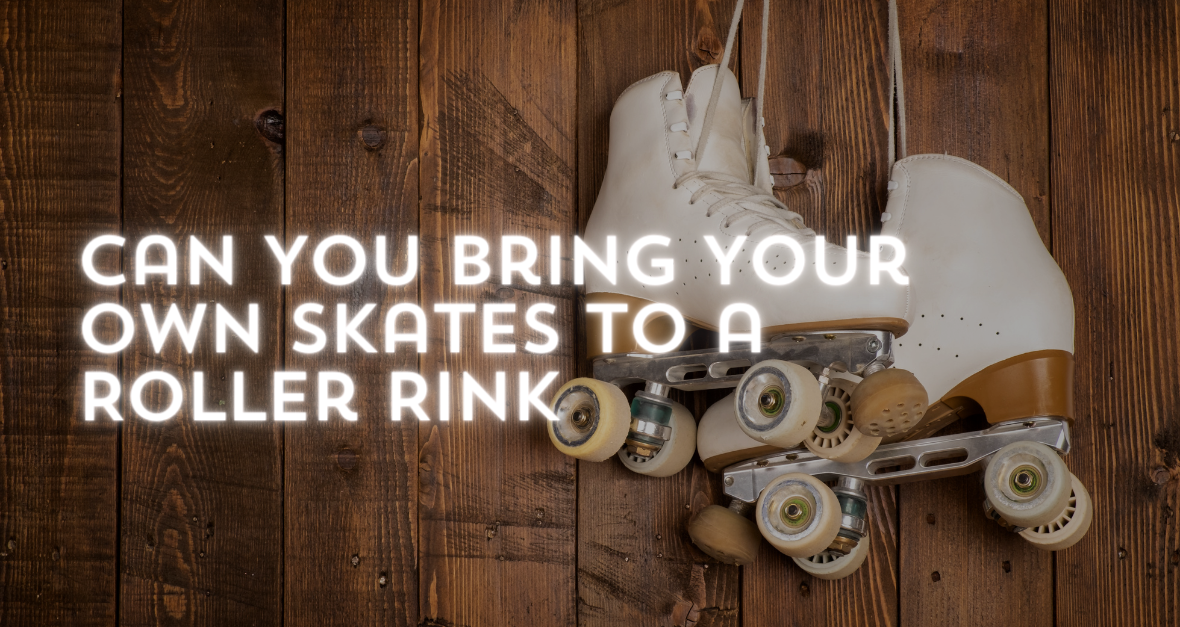 Can You Bring Your Own Skates to a Roller Rink
